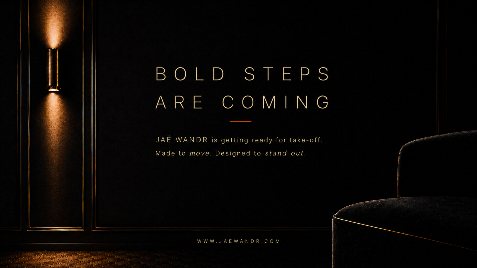 JAÉ WANDR — Bold steps are coming